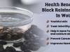 Health Benefits Of Black Raisins Soaked In Water