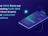 How MMS From Our Amazing Bulk SMS Services Boosts Your Customer Relations