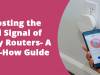 Boosting the WiFi Signal of Xfinity Routers- A Know-How Guide