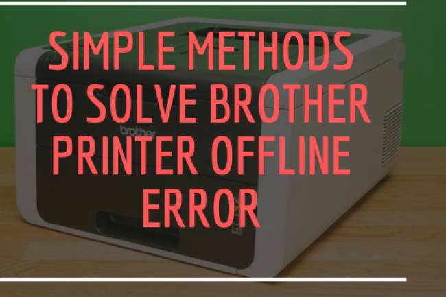 5 Simple Methods To Solve Brother Printer Offline Error
