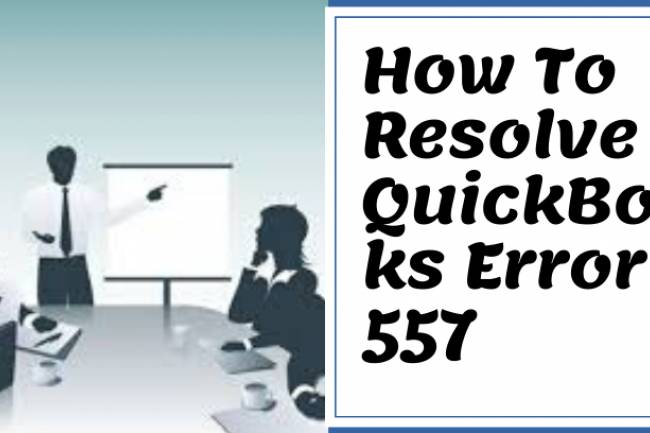 How To Resolve QuickBooks Error 557