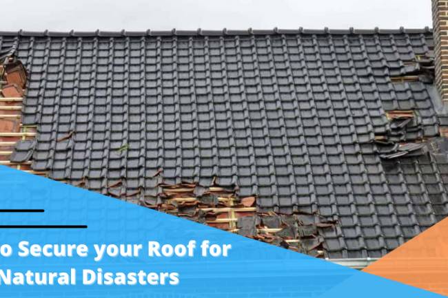How to Secure your Roof for Natural Disasters