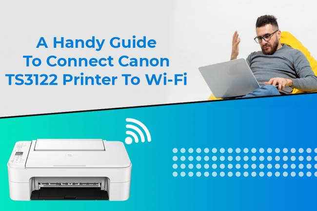 A Handy Guide to Connect Canon TS3122 Printer to Wi-Fi