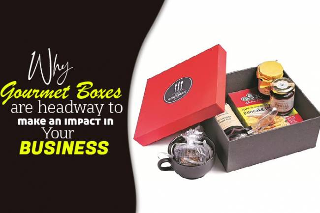 Why Gourmet Boxes are Headway to make an Impact in your Business