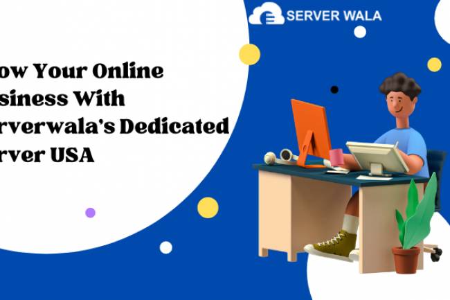 Grow Your Online Business With Serverwala's Dedicated Server USA