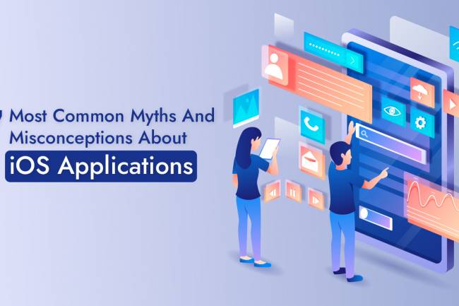 7 Most Common Myths And Misconceptions About iOS Applications