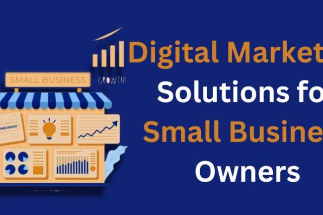 Digital Marketing Solutions for Small Business Owners