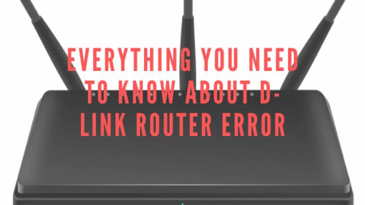 Everything You Need To Know About D-Link Router Error 
