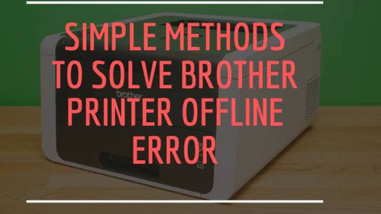 5 Simple Methods To Solve Brother Printer Offline Error