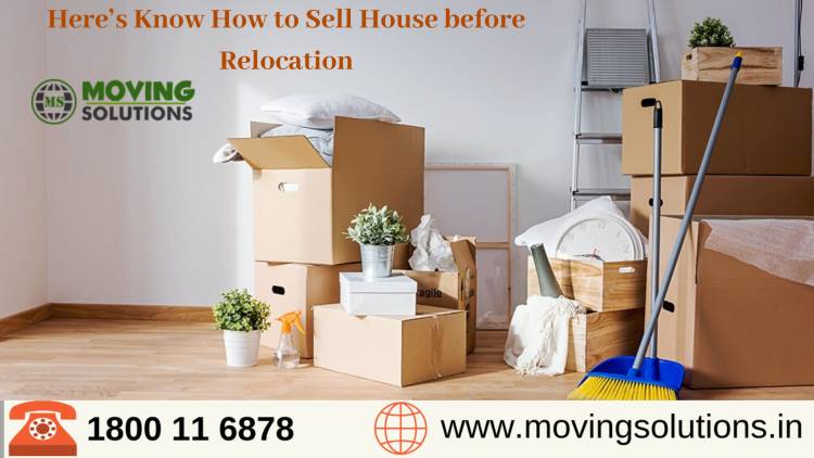 Here’s Know How to Sell House before Relocation