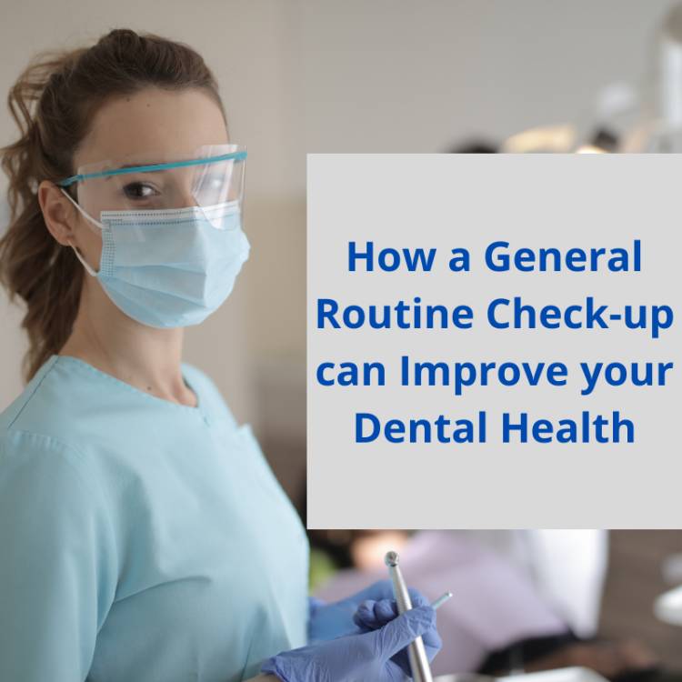 How a General Routine Check-up can Improve your Dental Health