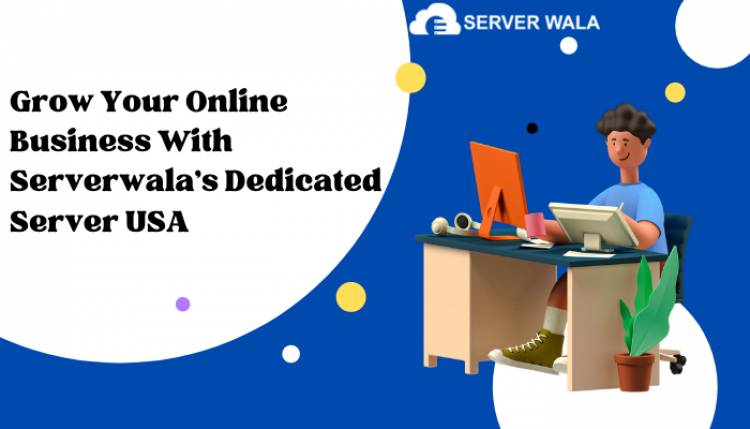 Grow Your Online Business With Serverwala's Dedicated Server USA
