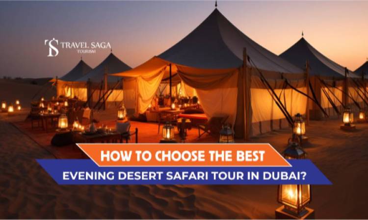 How to Choose the Best Evening Desert Safari Tour in Dubai?